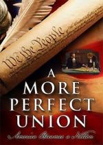 Watch A More Perfect Union: America Becomes a Nation Niter