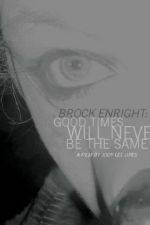 Watch Brock Enright Good Times Will Never Be the Same Niter