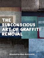 Watch The Subconscious Art of Graffiti Removal Niter