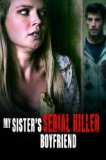 Watch My Sister\'s Serial Killer Boyfriend Niter