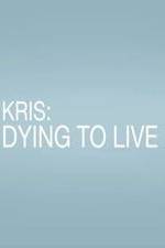 Watch Kris: Dying to Live Niter