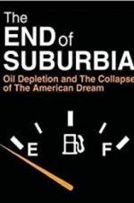Watch The End of Suburbia: Oil Depletion and the Collapse of the American Dream Niter