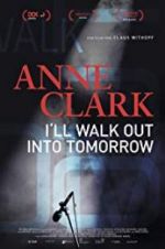Watch Anne Clark: I\'ll Walk Out Into Tomorrow Niter