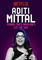Watch Aditi Mittal: Things They Wouldn\'t Let Me Say Niter