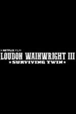 Watch Loudon Wainwright III: Surviving Twin Niter