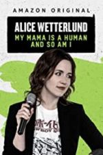 Watch Alice Wetterlund: My Mama Is a Human and So Am I Niter