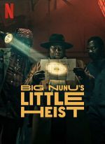 Watch Big Nunu\'s Little Heist Niter