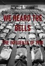 Watch We Heard the Bells: The Influenza of 1918 Niter