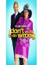 Watch Tyler Perry's I Don't Want to Do Wrong Niter