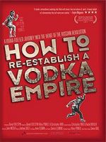 Watch How to Re-Establish a Vodka Empire Niter