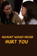 Watch Mommy Would Never Hurt You Niter
