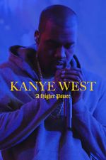 Watch Kanye West: A Higher Power Niter