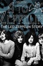 Watch A to Zeppelin: The Led Zeppelin Story Niter