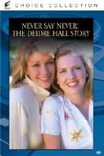 Watch Never Say Never The Deidre Hall Story Niter