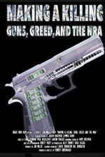 Watch Making a Killing: Guns, Greed, and the NRA Niter