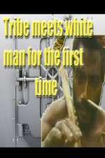 Watch Tribe Meets White Man For The First Time Niter