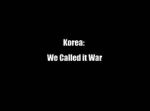 Watch Korea: We Called It War Niter