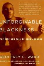 Watch Unforgivable Blackness: The Rise and Fall of Jack Johnson Niter