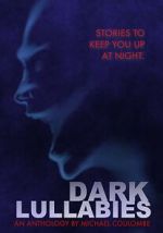 Watch Dark Lullabies: An Anthology by Michael Coulombe Niter
