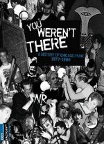 Watch You Weren\'t There: A History of Chicago Punk 1977 to 1984 Niter