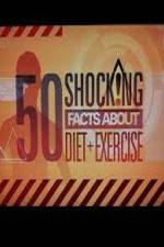Watch 50 Shocking Facts About Diet  Exercise Niter