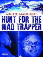 Watch Arctic Manhunt: Hunt for the Mad Trapper Niter