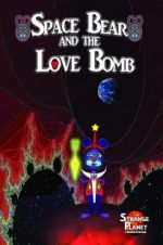 Watch Space Bear and the Love Bomb Niter