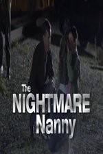 Watch The Nightmare Nanny Niter