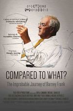 Watch Compared to What: The Improbable Journey of Barney Frank Niter