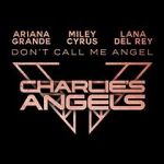 Watch Ariana Grande, Miley Cyrus & Lana Del Rey: Don\'t Call Me Angel Niter