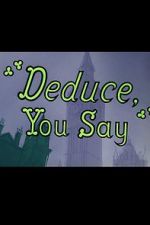 Watch Deduce, You Say (Short 1956) Niter