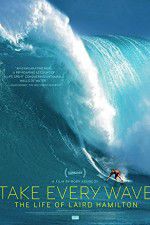 Watch Take Every Wave The Life of Laird Hamilton Niter