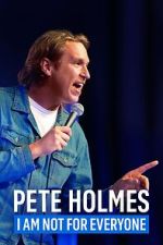 Watch Pete Holmes: I Am Not for Everyone (TV Special 2023) Niter