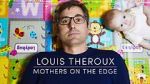 Watch Louis Theroux: Mothers on the Edge Niter