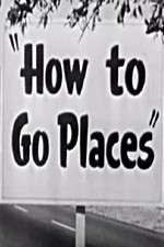 Watch How to Go Places Niter