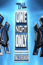 Watch TNA One Night Only 10 Year Reunion Niter