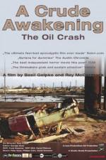 Watch A Crude Awakening The Oil Crash Niter