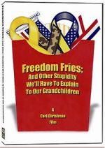 Watch Freedom Fries: And Other Stupidity We\'ll Have to Explain to Our Grandchildren Niter