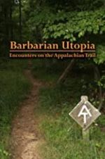 Watch Barbarian Utopia: Encounters on the Appalachian Trail Niter