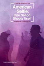 Watch American Selfie: One Nation Shoots Itself Niter
