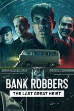 Watch Bank Robbers: The Last Great Heist Niter