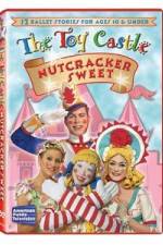 Watch The Toy Castle: Nutcracker Sweet Niter
