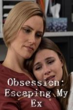 Watch Obsession: Escaping My Ex Niter