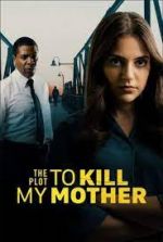 Watch The Plot to Kill My Mother Niter