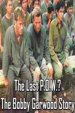 Watch The Last P.O.W.? The Bobby Garwood Story Niter