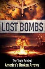 Watch Lost Bombs: The True Story of America\'s Broken Arrows Niter