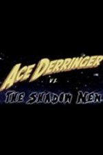 Watch Ace Derringer vs. the Shadow Men Niter