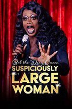 Watch Bob the Drag Queen Suspiciously Large Woman Niter