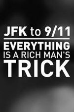 Watch JFK to 9/11: Everything Is a Rich Man\'s Trick Niter