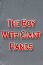 Watch The Boy with Giant Hands Niter